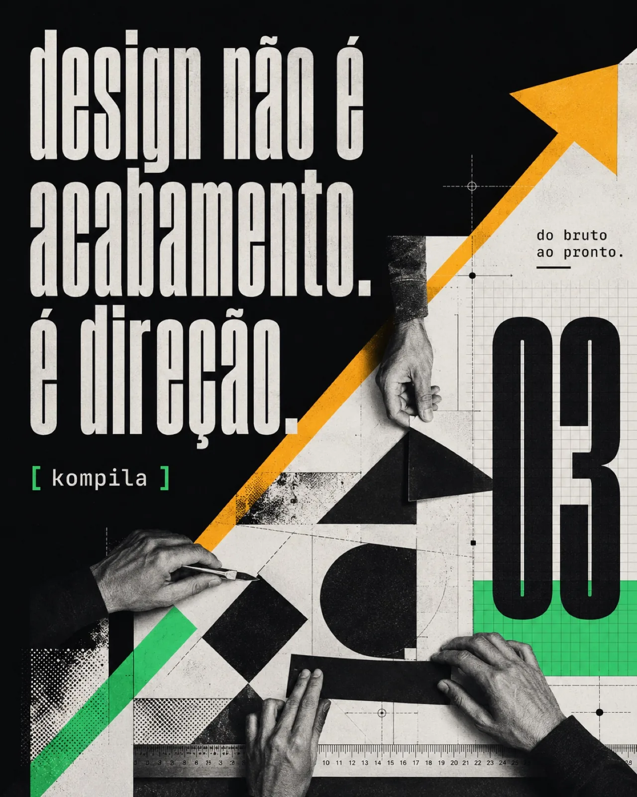 Poster 03: design não é acabamento, é direção.